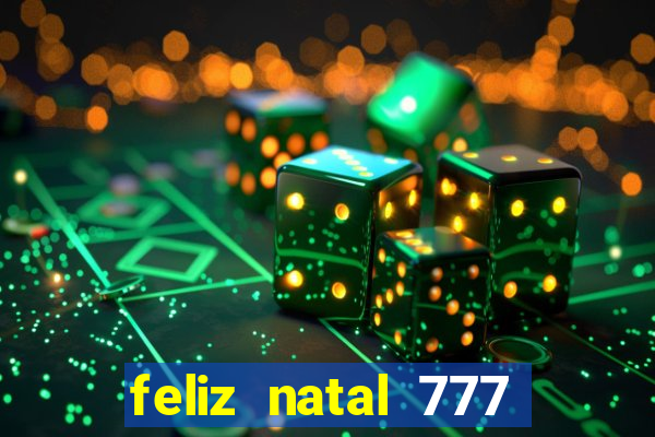 feliz natal 777 plataforma login